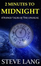 2 Minutes to Midnight: Strange Tales of the Unusual