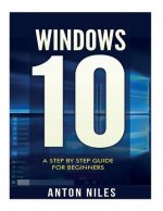 Windows 10: A Step By Step Guide For Beginners