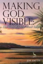 Making God Visible: The Story of Louise Wood Smith