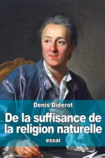 de la Suffisance de la Religion Naturelle: Suivi De: Principes Philosophiques Sur La Mati?re Et Le Mouvement