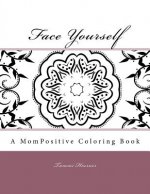 Face Yourself: A MomPositive Coloring Book