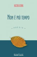 Non ? pi? tempo: Poesie