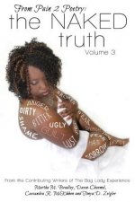 From Pain 2 Poetry: The Naked Truth Volume 3