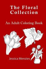 The Floral Collection: An Adult Coloring Book