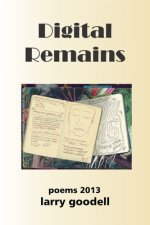 Digital Remains: Poems 2013