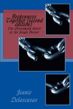 Brokenness Together (second edition): The Overcoming Spirit of the Single Parent