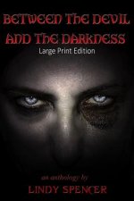 Between the Devil and the Darkness: Large Print Edition