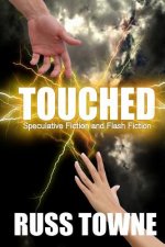 Touched: Speculative and Flash Fiction