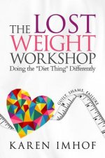 The Lost Weight Workshop: Doing the Diet Thing Differently