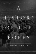 A History of the Popes: Complete Series