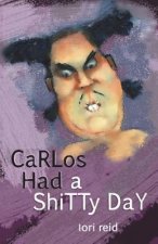 Carlos Had a Shitty Day: A Picture Book for Adults