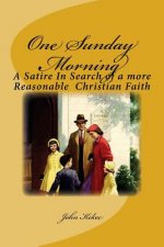 One Sunday Morning: A Satire in Search of a Reasonable Christian Faith