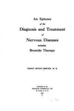 An Epitome of the diagnosis of nervous diseases including bromide therapy