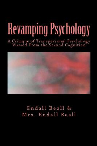 Revamping Psychology: A Critique of Transpersonal Psychology Vewied From the Second Cognition