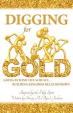Digging for Gold: Going Beyond The Surface... Building Kingdom Relationships