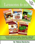 Little Music Lessons for Kids: Lessons 6 - 10: Wonderful Tales about an Apple, a Noisy Drum, a Bass Clef Hockey Team and an Italian Spy and DIY Game