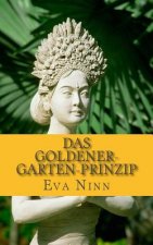 Das Goldener-Garten-Prinzip: Tipps & Tricks für ein glückliches und gelassenes Leben