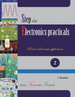 Step in Electronics Practicals: Real world circuits applications