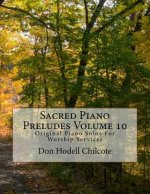 Sacred Piano Preludes Volume 10: Original Piano Solos For Worship Services