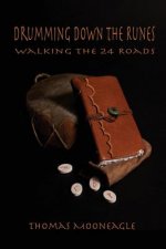 Drumming Down the Runes Walking the 24 Roads