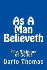As A Man Believeth: The Alchemy of Belief