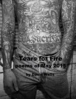 Tears For Fire: poems of May 2015