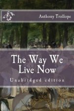 The Way We Live Now: Unabridged edition