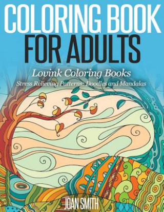 COLORING BOOK FOR ADULTS Stress Relieving Patterns: Doodles and Mandalas - Lovink Coloring Books