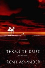 Termite Dust: Rent Asunder
