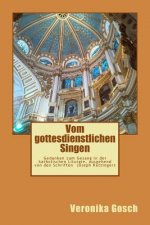 Vom gottesdienstlichen Singen: Gedanken zum Gesang in der katholischen Liturgie, ausgehend von den Schriften Joseph Ratzingers