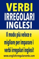 Verbi Irregolari Inglesi: Il modo pi? veloce e migliore per imparare i verbi irregolari inglesi! (Black & white version)