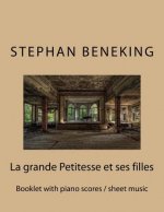 Stephan Beneking: La grande Petitesse et ses filles: Beneking: Booklet with piano scores / sheet music of 