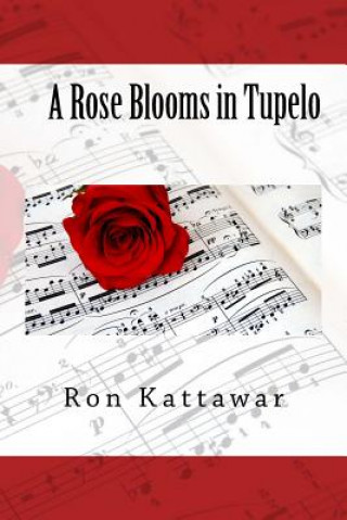 A Rose Blooms in Tupelo