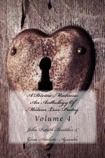 A Divine Madness: An Anthology Of Modern Love Poetry: Volume 4