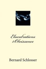 Elucubrations 1: Obeissance