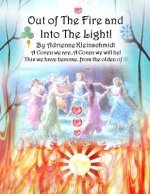 Out of The Fire and Into The Light!