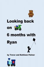 Looking back on 6 Months with Ryan