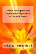 1945: Conscription and Deployment Experiences of Gerald Cooper