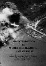 Air Interdiction in World War II, Korea, and Vietnam: An Interview with Gen. Earle E. Partridge, Gen. Jacob E. Smart, and Gen. John W. Vogt, Jr.