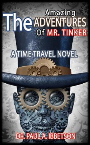 The Amazing Adventures of Mr. Tinker: A Time Travel Novel