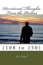Devotional Thoughts From The Psalms: (108-150)