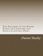 The Ancestry of the Kiefer Family of Crawford and Seneca Counties, Ohio