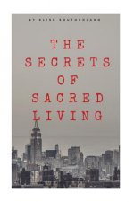 The Secrets of Sacred Living: The best kept secret of one of the sickest scandals in Chicago