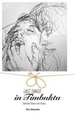 Last Tango In Timbuktu: Selected Stories and Poems