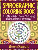 Spirographic Coloring Book: For Kids Who Love Coloring Spirographic Designs