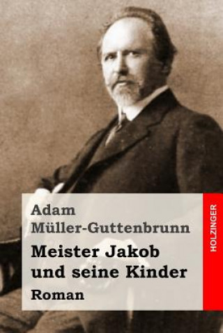 Meister Jakob und seine Kinder: Roman