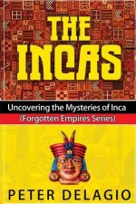 The Incas - Uncovering The Mysteries of Inca