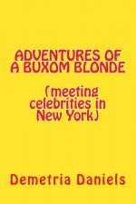 ADVENTURES OF A BUXOM BLONDE(meeting celebrities in New York: (meeting celebrities in New York