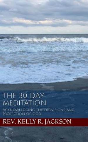 The 30 Day Meditation: Acknowledging the provisions and protection of God