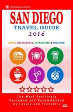 San Diego Travel Guide 2016: Shops, Restaurants, Attractions and Nightlife in San Diego, California (City Travel Guide 2016)